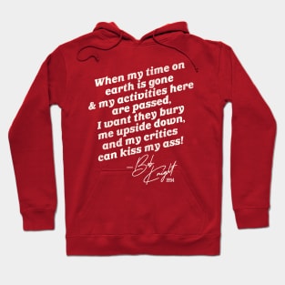 Bobby Knight "Bury Me Upside Down..." Hoodie